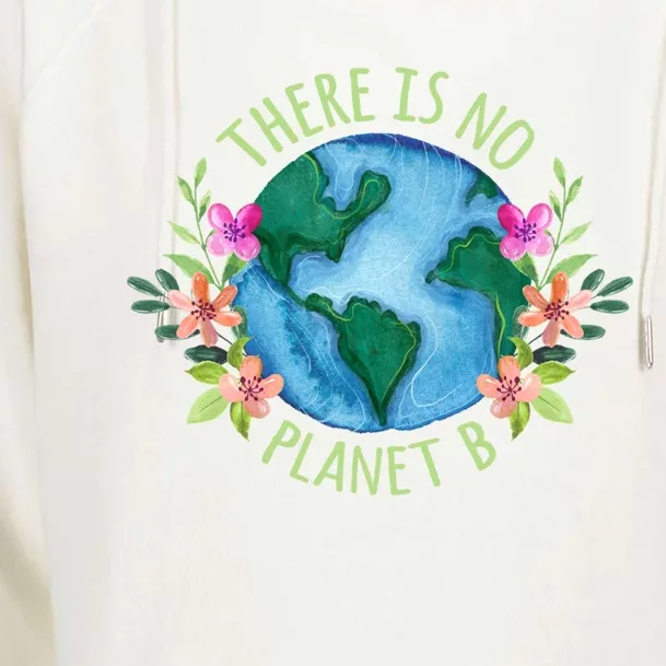 There Is No Planet B Save Mother Earth Love Environt Great Gift Womens Funnel Neck Pullover Hood