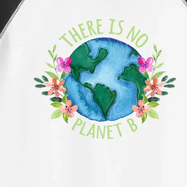 There Is No Planet B Save Mother Earth Love Environt Great Gift Toddler Fine Jersey T-Shirt