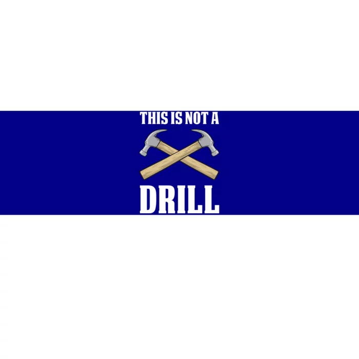 This Is Not A Drill Funny Sarcastic Carpenter Craft Gift Bumper Sticker