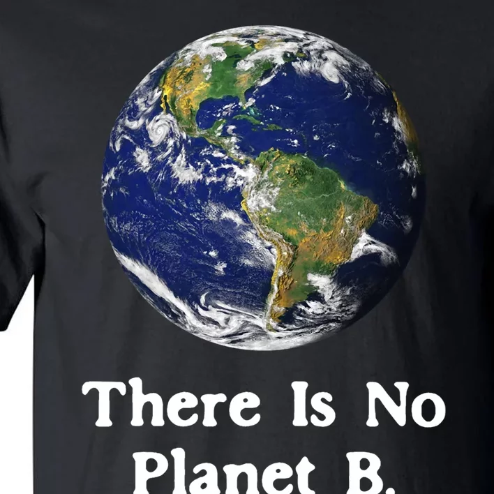 There Is No Planet B Earth Day Tall T-Shirt