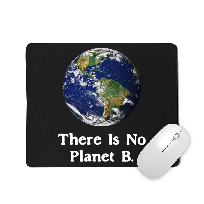 There Is No Planet B Earth Day Mousepad