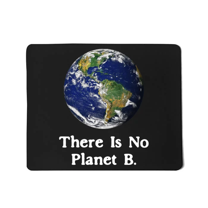 There Is No Planet B Earth Day Mousepad