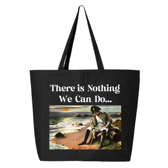 There Is Nothing We Can Do Napoleon 25L Jumbo Tote