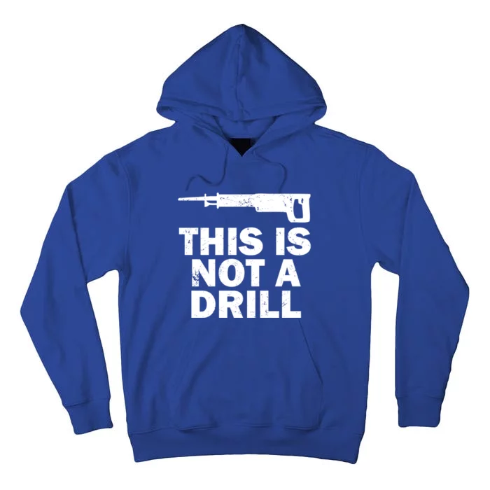 This Is Not A Drill Handy Construction Recip Saw Gift Tall Hoodie