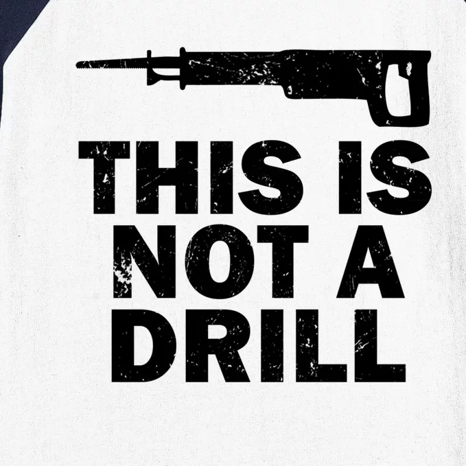 This Is Not A Drill Handy Construction Recip Saw Gift Baseball Sleeve Shirt