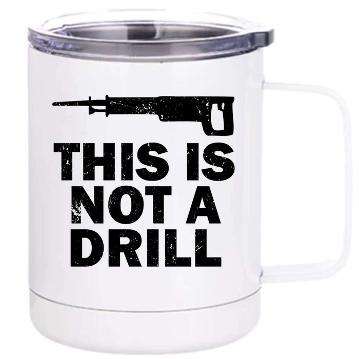 This Is Not A Drill Handy Construction Recip Saw Gift Front & Back 12oz Stainless Steel Tumbler Cup