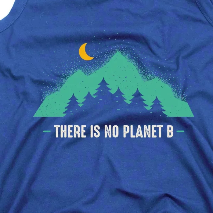 There Is No Planet B Cute Gift Mountain Nature And Forest Gift Tank Top