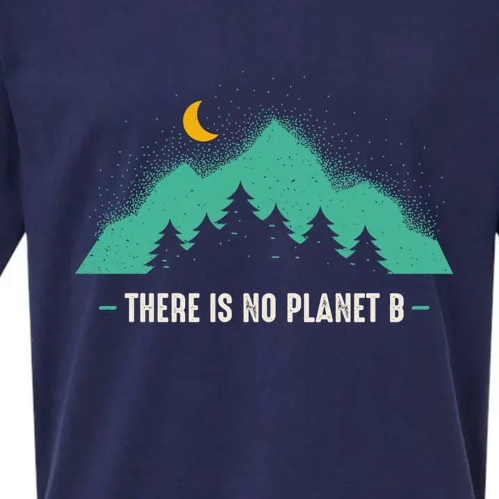 There Is No Planet B Cute Gift Mountain Nature And Forest Gift Sueded Cloud Jersey T-Shirt