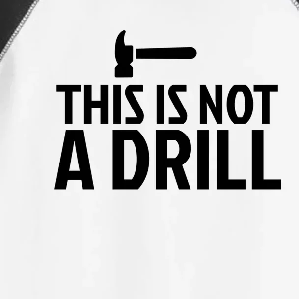 This Is Not A Drill Funny Hammer Pun Carpenter Woodworking Great Gift Toddler Fine Jersey T-Shirt