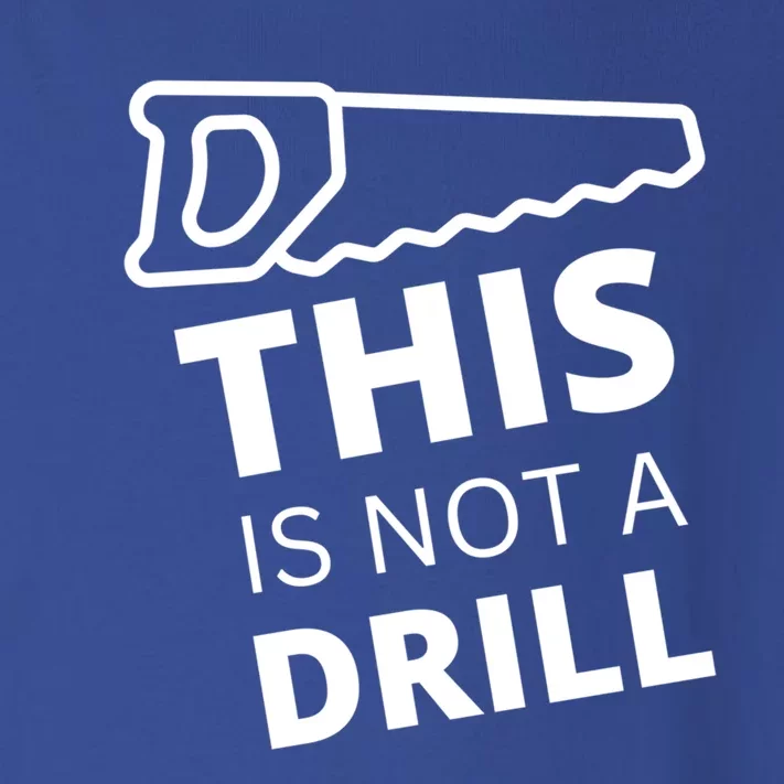 This Is Not A Drill Funny Tool Saw Dad Fix It Repair Gift Toddler Long Sleeve Shirt