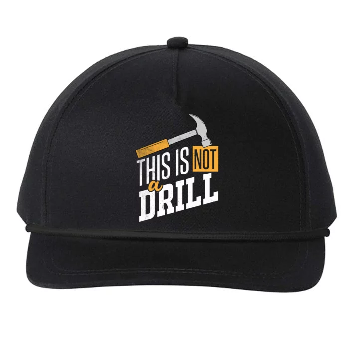 This Is Not A Drill Hammer Handy Handy Guys Not A Drill Gift Snapback Five-Panel Rope Hat