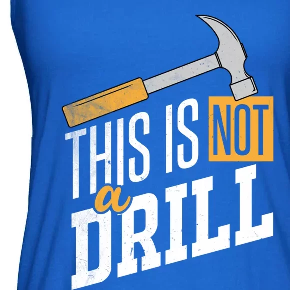 This Is Not A Drill Hammer Handy Handy Guys Not A Drill Gift Ladies Essential Flowy Tank