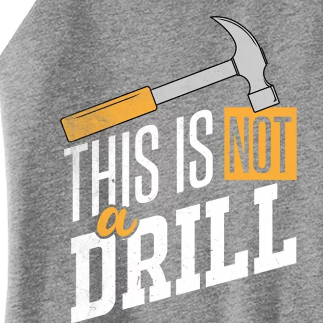 This Is Not A Drill Hammer Handy Handy Guys Not A Drill Gift Women’s Perfect Tri Rocker Tank