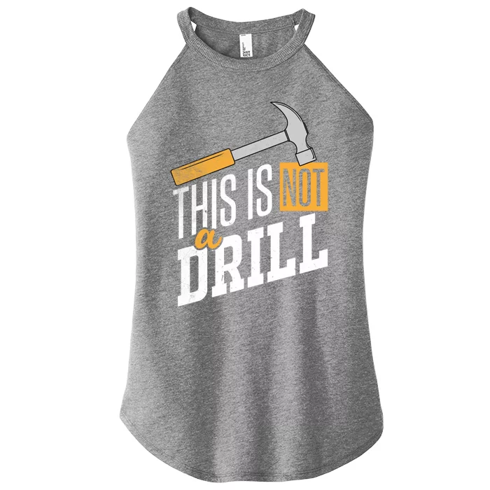 This Is Not A Drill Hammer Handy Handy Guys Not A Drill Gift Women’s Perfect Tri Rocker Tank