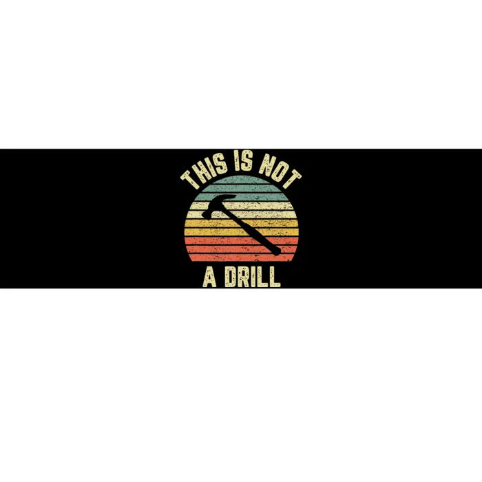 This Is Not A Drill Retro Funny Hammer Dad Joke Bumper Sticker