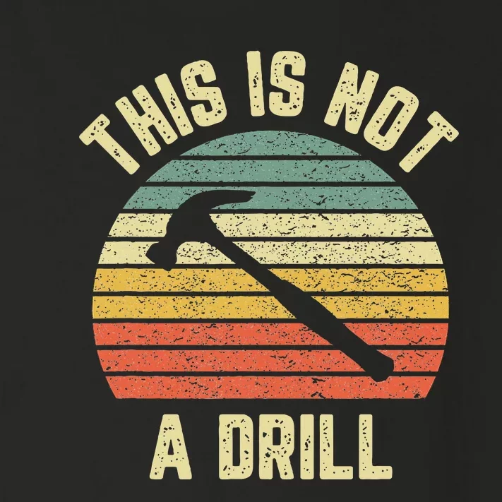 This Is Not A Drill Retro Funny Hammer Dad Joke Toddler Long Sleeve Shirt