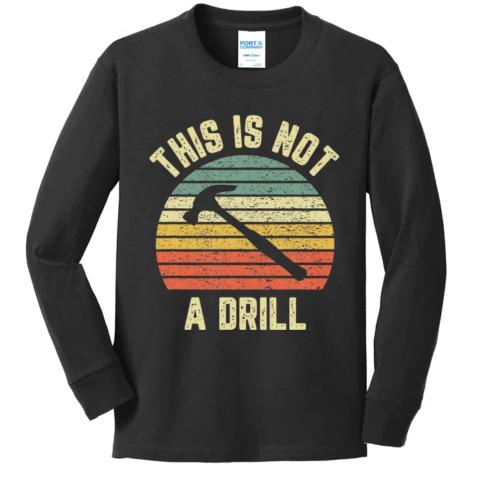 This Is Not A Drill Retro Funny Hammer Dad Joke Kids Long Sleeve Shirt