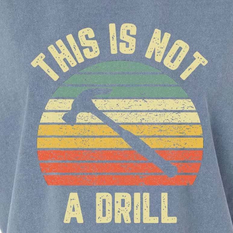 This Is Not A Drill Retro Funny Hammer Dad Joke Garment-Dyed Women's Muscle Tee