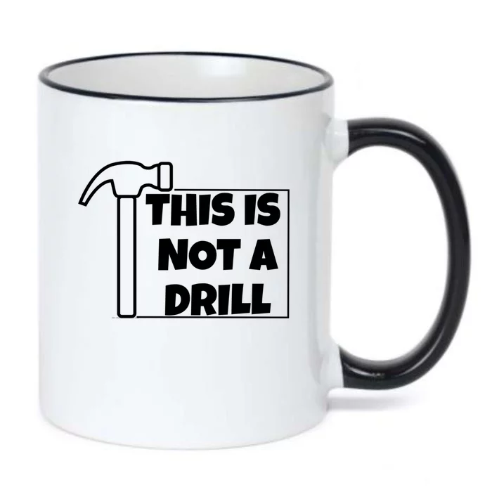 This Is Not A Drill Funny Dad Joke Construction Humor Cute Gift Black Color Changing Mug