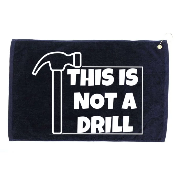 This Is Not A Drill Funny Dad Joke Construction Humor Cute Gift Grommeted Golf Towel