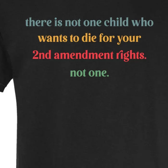 There Is Not One Child Who Wants To Die For Your 2nd Garment-Dyed Heavyweight T-Shirt