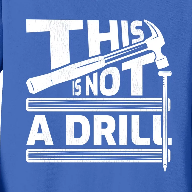 This Is Not A Drill Hummer Tools Handy Cute Gift Kids Long Sleeve Shirt