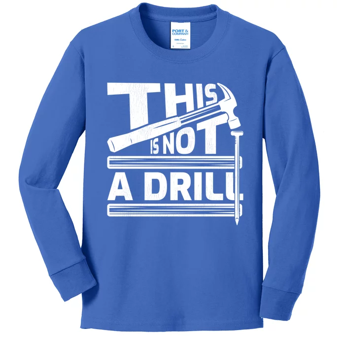 This Is Not A Drill Hummer Tools Handy Cute Gift Kids Long Sleeve Shirt