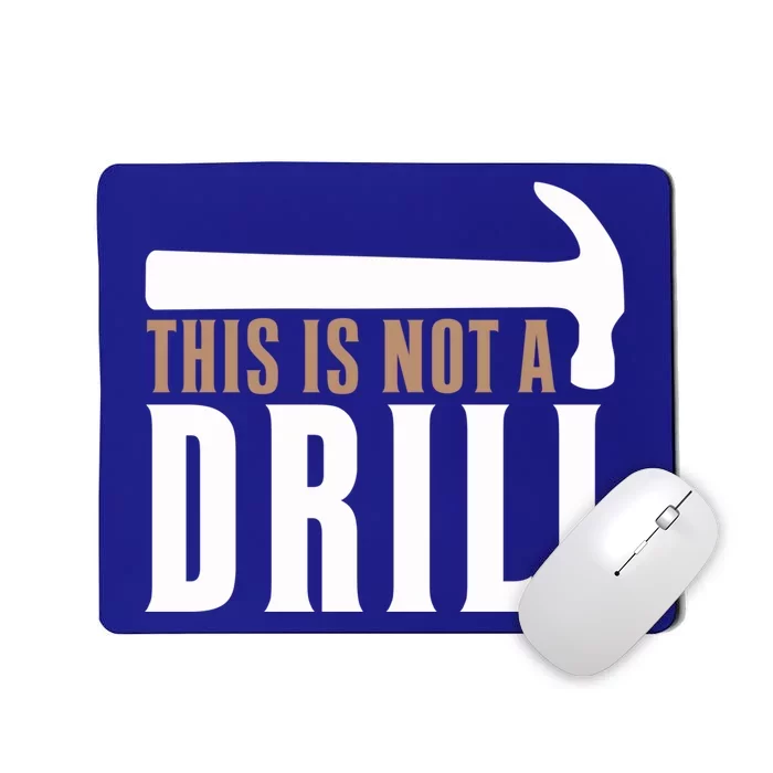 This Is Not A Drill Funny Hammer Pun Dad Joke Gift Mousepad