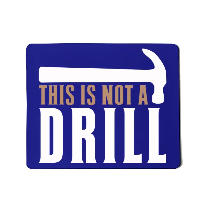 This Is Not A Drill Funny Hammer Pun Dad Joke Gift Mousepad