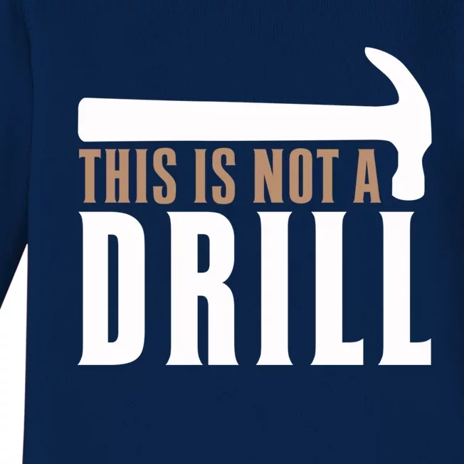 This Is Not A Drill Funny Hammer Pun Dad Joke Gift Baby Long Sleeve Bodysuit