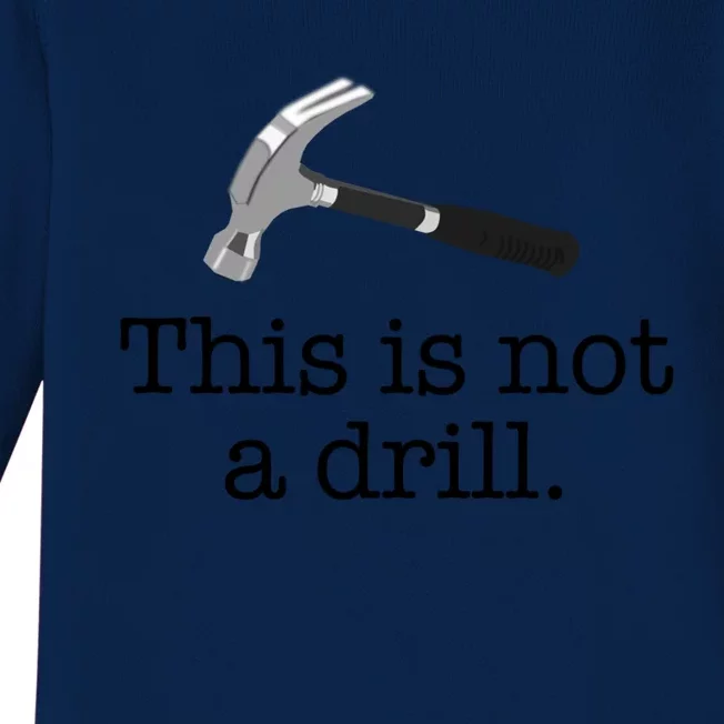 This Is Not A Drill Funny Hammer Pun Meme Gift Baby Long Sleeve Bodysuit