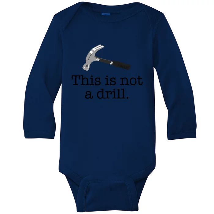 This Is Not A Drill Funny Hammer Pun Meme Gift Baby Long Sleeve Bodysuit