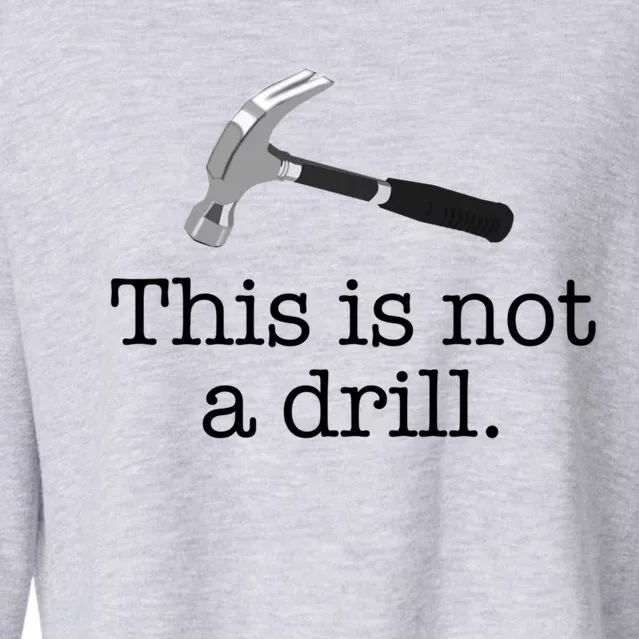Is Not A Drill Funny Hammer Pun Meme Gift Cropped Pullover Crew | TeeShirtPalace