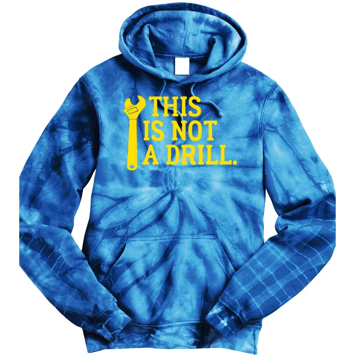 This Is Not A Drill Funny Plumber Wrench Cute Gift Tie Dye Hoodie