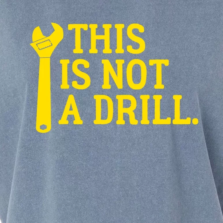 This Is Not A Drill Funny Plumber Wrench Cute Gift Garment-Dyed Women's Muscle Tee