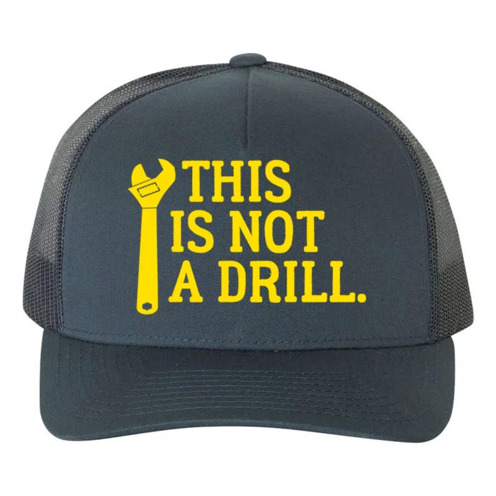 This Is Not A Drill Funny Plumber Wrench Cute Gift Yupoong Adult 5-Panel Trucker Hat