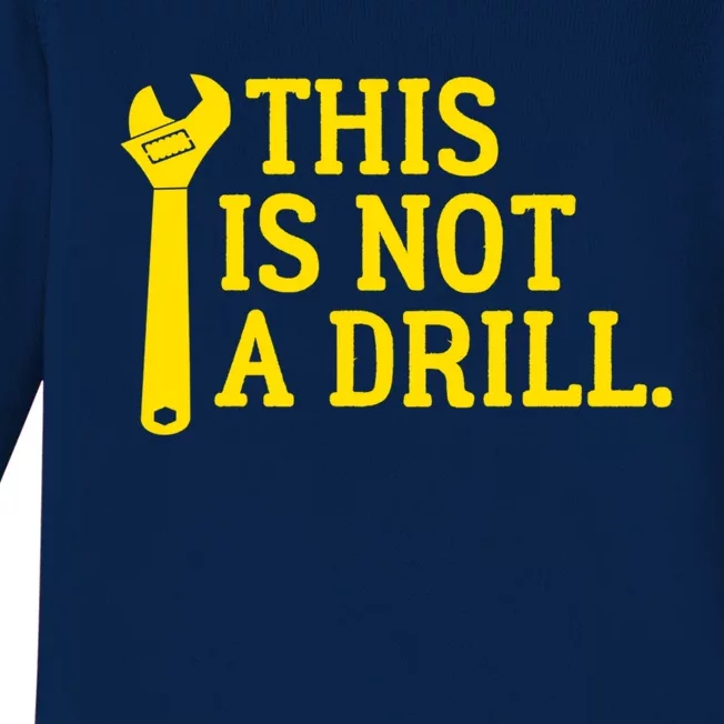 This Is Not A Drill Funny Plumber Wrench Cute Gift Baby Long Sleeve Bodysuit