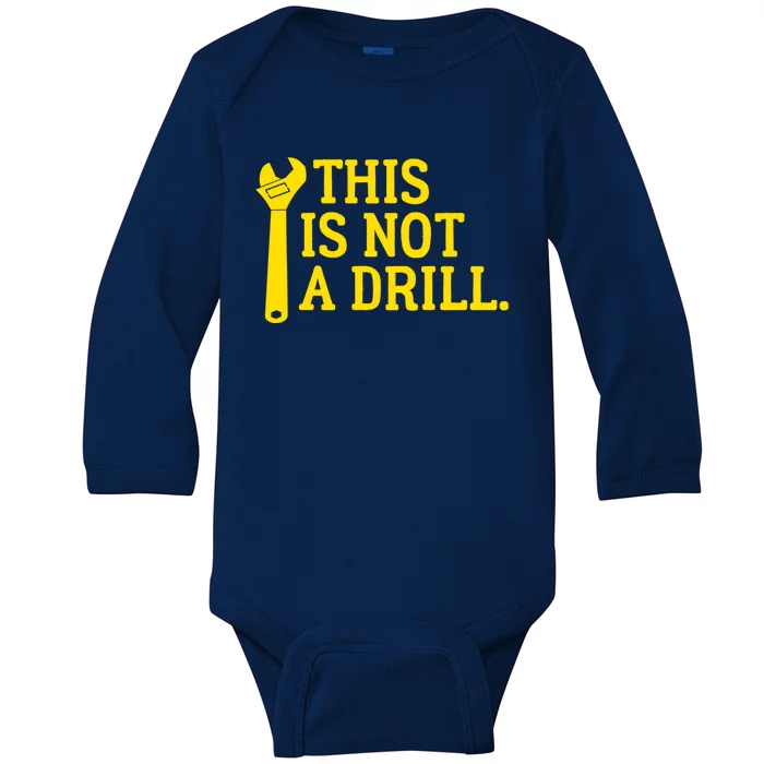 This Is Not A Drill Funny Plumber Wrench Cute Gift Baby Long Sleeve Bodysuit