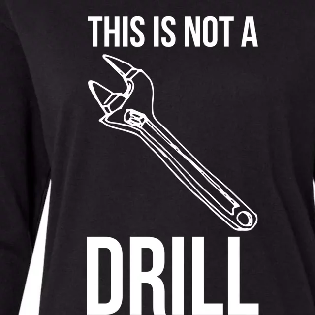 This Is Not A Drill Tools Funny Sarcastic Gift Womens Cotton Relaxed Long Sleeve T-Shirt