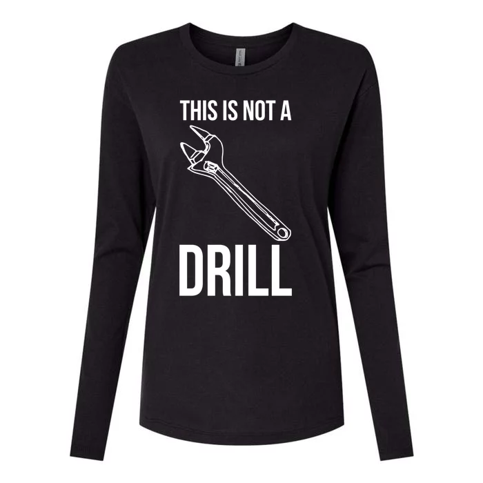 This Is Not A Drill Tools Funny Sarcastic Gift Womens Cotton Relaxed Long Sleeve T-Shirt