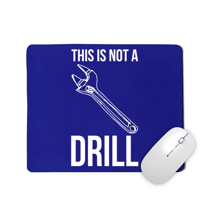 This Is Not A Drill Tools Funny Sarcastic Gift Mousepad