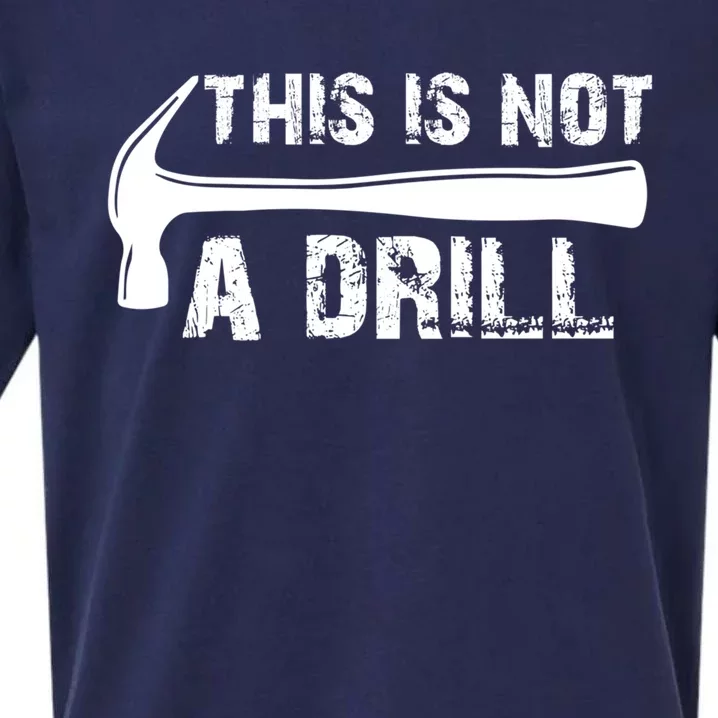 This Is Not A Drill Hammer Tools Builder Meaningful Gift Sueded Cloud Jersey T-Shirt