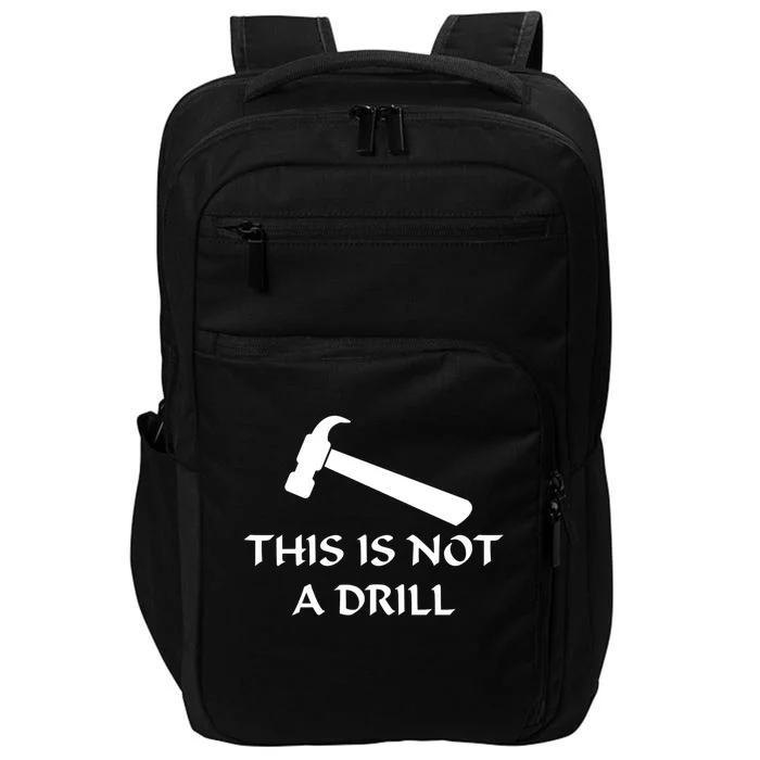 This Is Not A Drill Funny Hammer Pun Gift Impact Tech Backpack