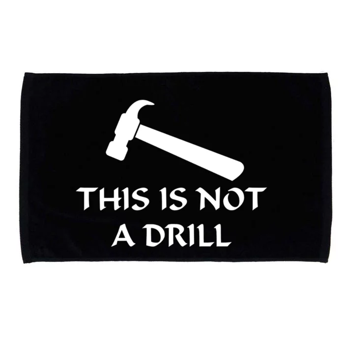 This Is Not A Drill Funny Hammer Pun Gift Microfiber Hand Towel