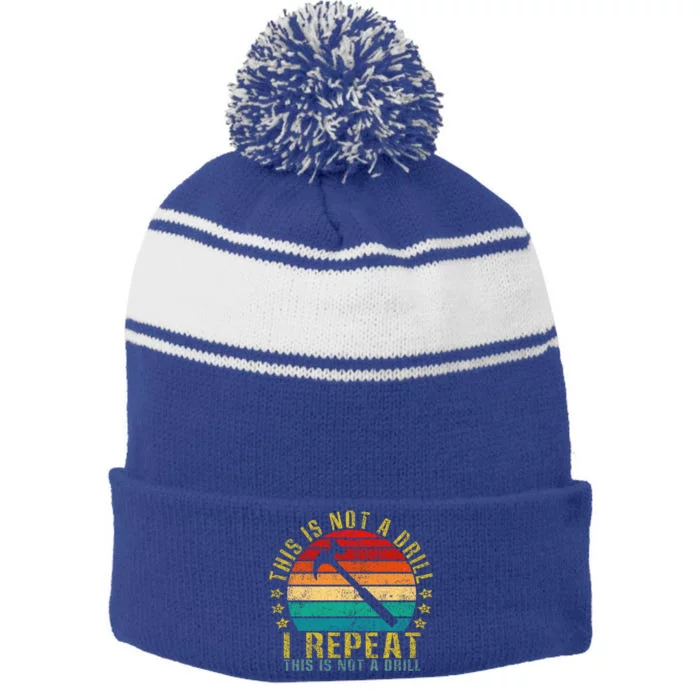 This Is Not A Drill I Repeat This Is Not A Drill Funny Retro Gift Stripe Pom Pom Beanie