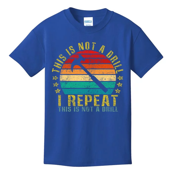 This Is Not A Drill I Repeat This Is Not A Drill Funny Retro Gift Kids T-Shirt