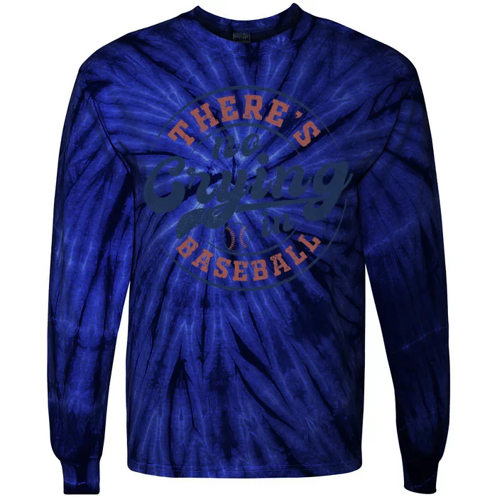 There Is No Crying In Baseball Funny Game Day Baseball Tie-Dye Long Sleeve Shirt