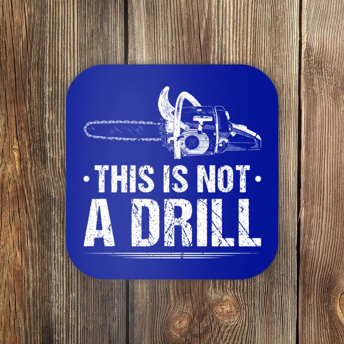 This Is Not A Drill Chainsaw Woodworking Gift Coaster