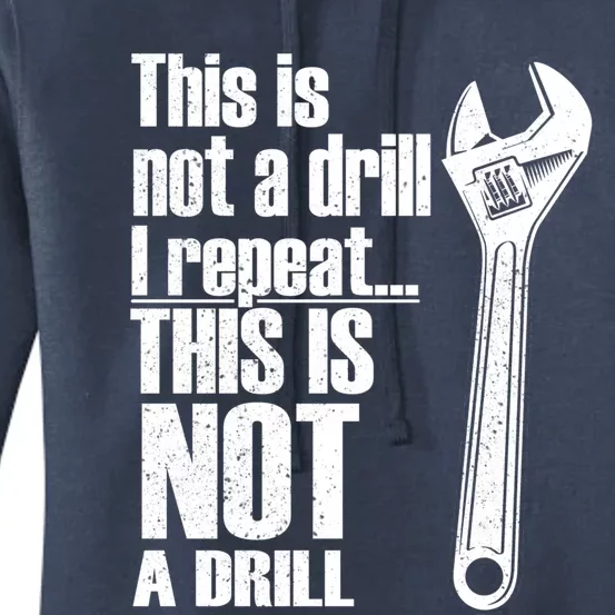 This Is Not A Drill I Repeat This Is Not A Drill Handy Cute Gift Women's Pullover Hoodie