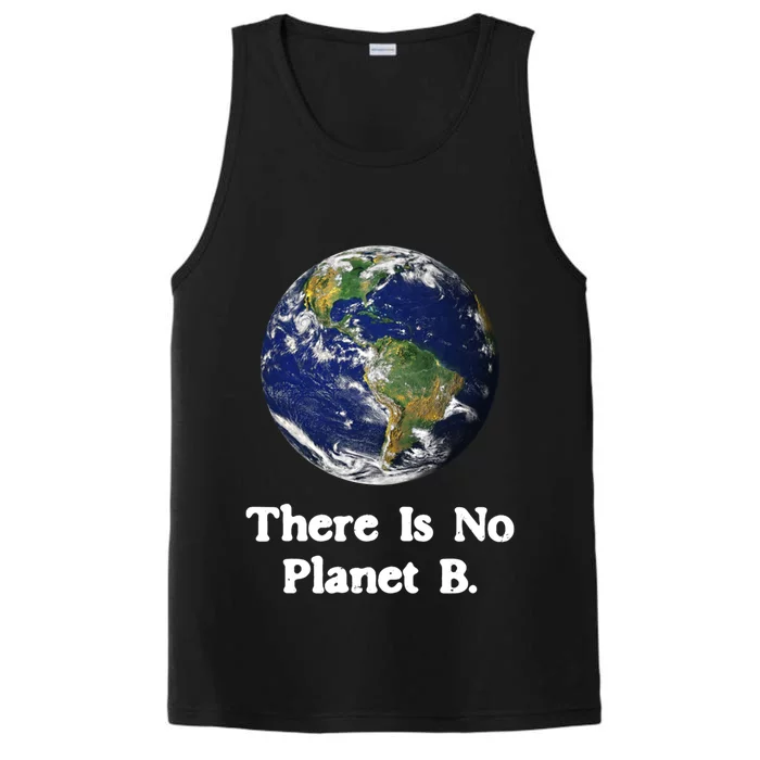 There Is No Planet B Climate Change Earth Day Gift Performance Tank